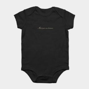 Mind your own business Baby Bodysuit